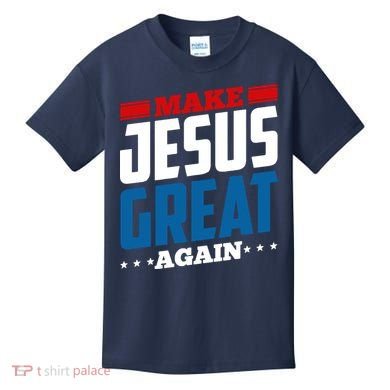 Make Jesus Great Again Red White And Blue Kids T-Shirt