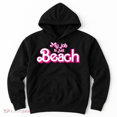 My Job Is Just Beach Hoodie