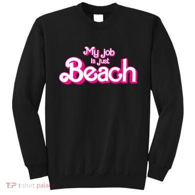 My Job Is Just Beach Sweatshirt