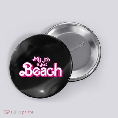 My Job Is Just Beach Button