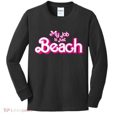 My Job Is Just Beach Kids Long Sleeve Shirt