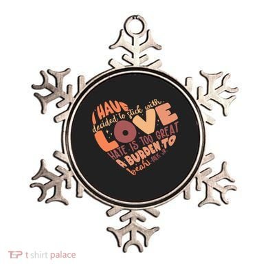 Mlk Jr I Have Decided To Stick With Love Hate Is Too Great A Burden To Bear Ornament