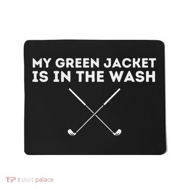 My Jacket Is In The Wash Golfing Lover & Master Golf Gift Mousepad