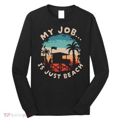 My Job Is The Beach Long Sleeve Shirt