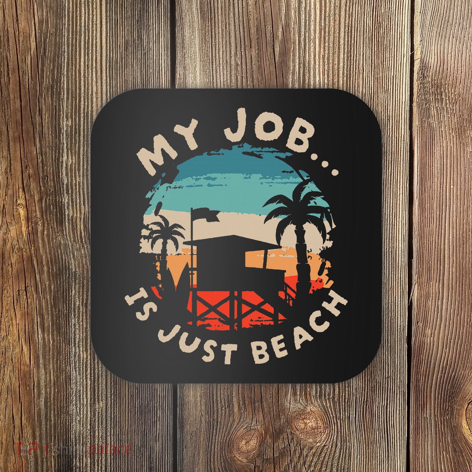 My Job Is The Beach Coaster