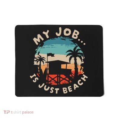 My Job Is The Beach Mousepad