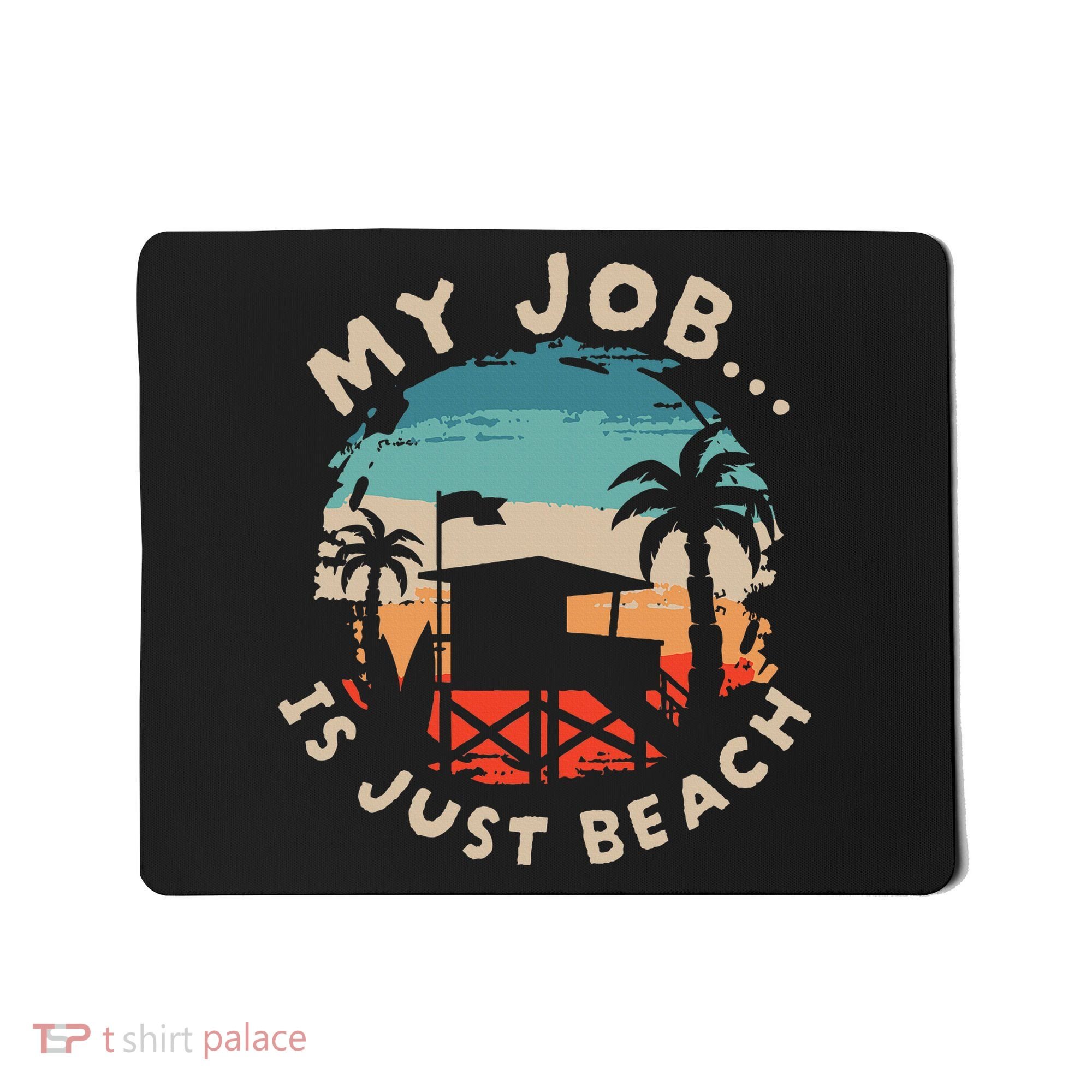 My Job Is The Beach Mousepad