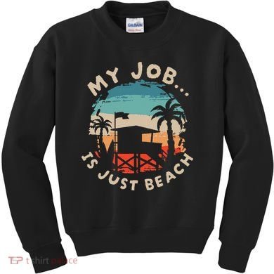 My Job Is The Beach Kids Sweatshirt