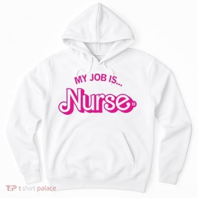 My Job Is Nurse Hoodie