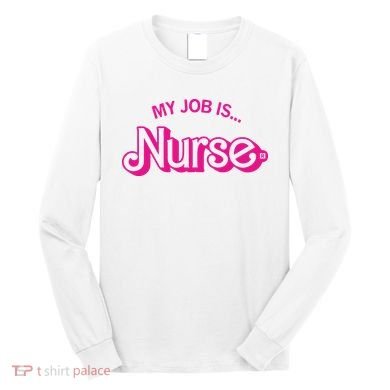 My Job Is Nurse Long Sleeve Shirt
