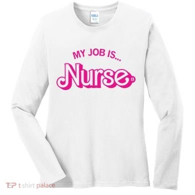 My Job Is Nurse Women's Long Sleeve Shirt