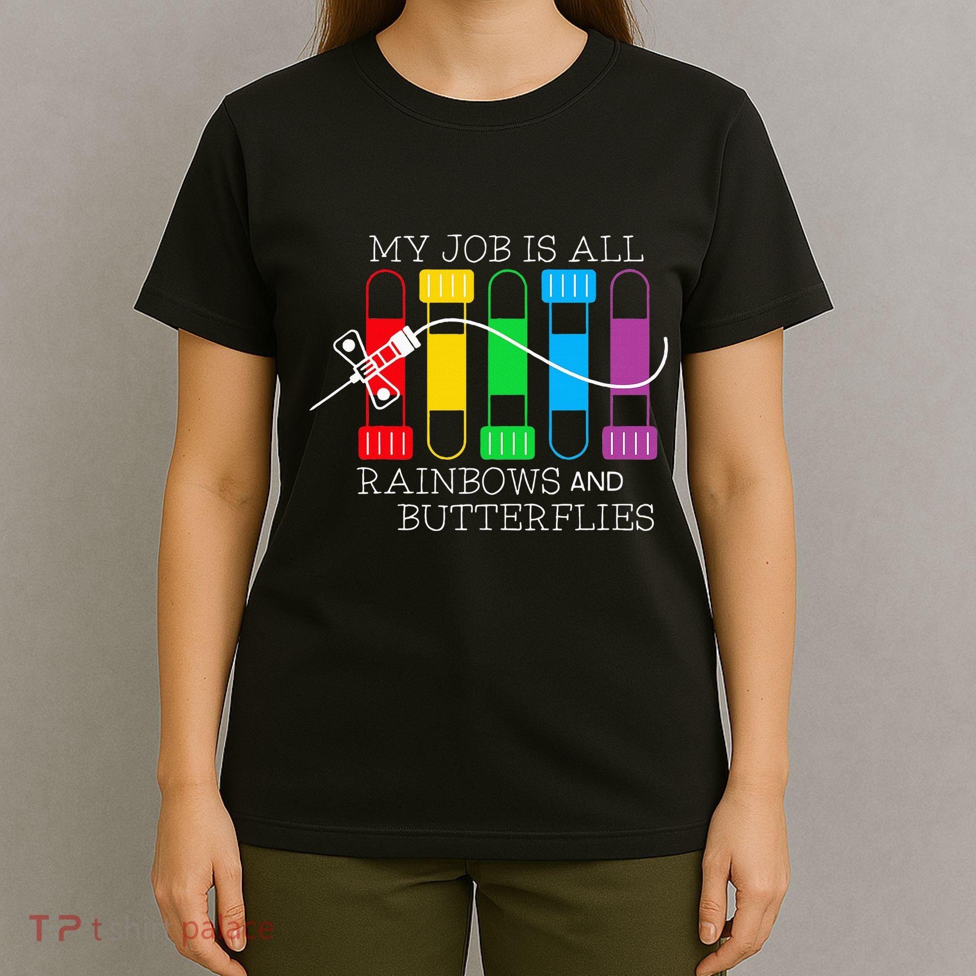 My Job Is All Rainbows & Butterflies Lab Tech Phlebotomist T-Shirt