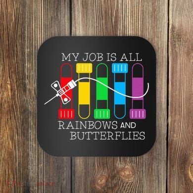 My Job Is All Rainbows & Butterflies Lab Tech Phlebotomist Coaster