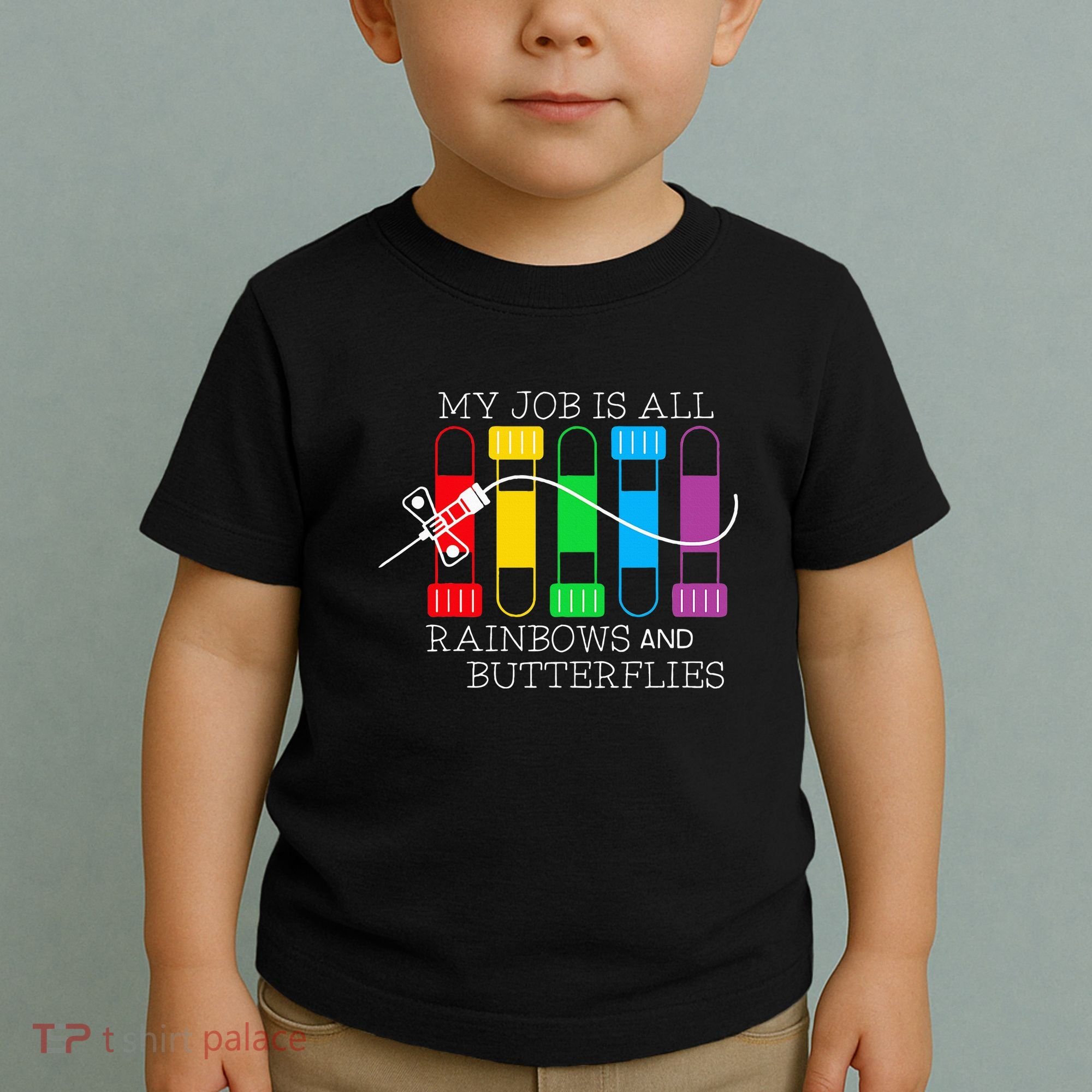 My Job Is All Rainbows & Butterflies Lab Tech Phlebotomist Toddler T-Shirt