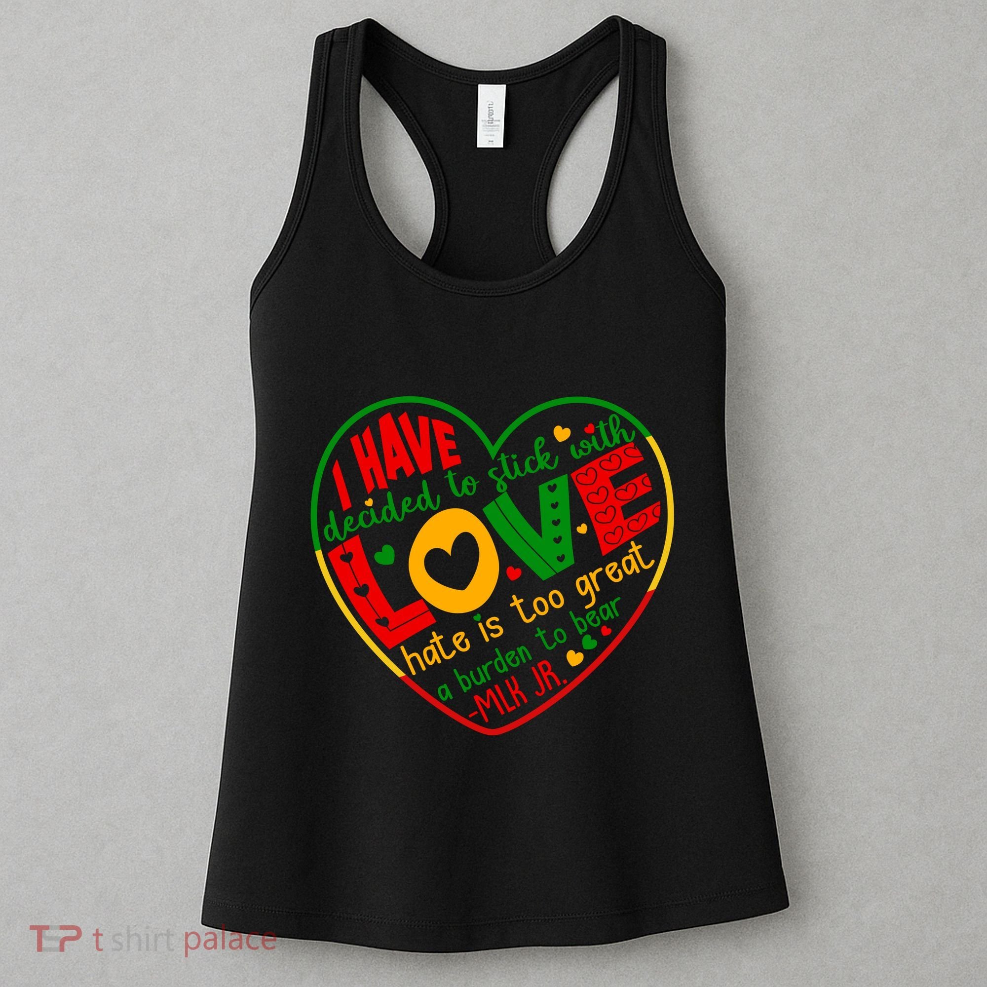 Mlk Jr I Have Decided To Stick With Love Hate Is Too Great Burden To Bear Women's Tank Top