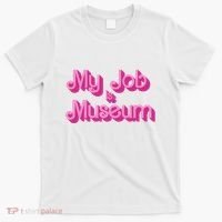 My Job Is Museum Hot Pink Guift For Caretaker T-Shirt thumb 0