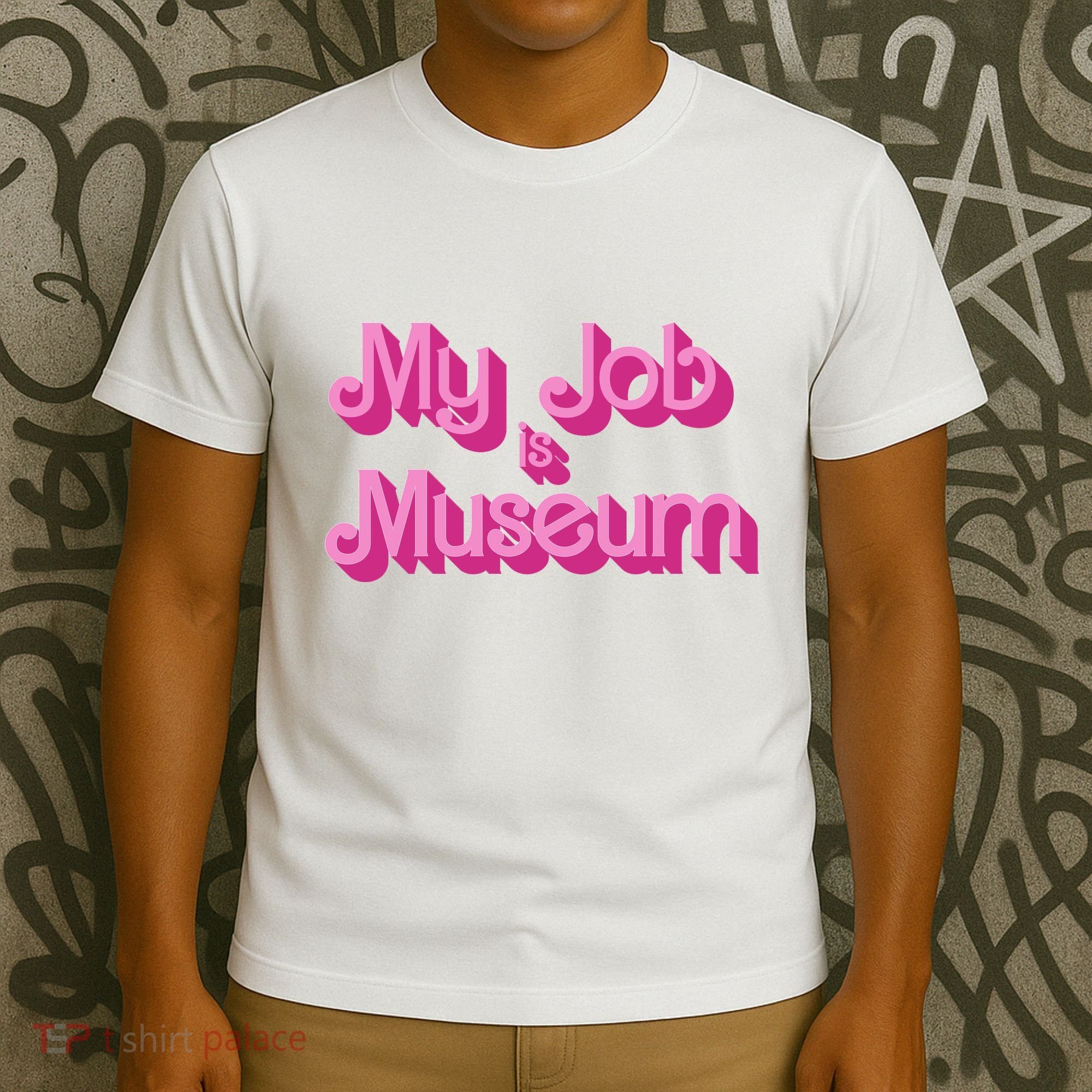 My Job Is Museum Hot Pink Guift For Caretaker T-Shirt