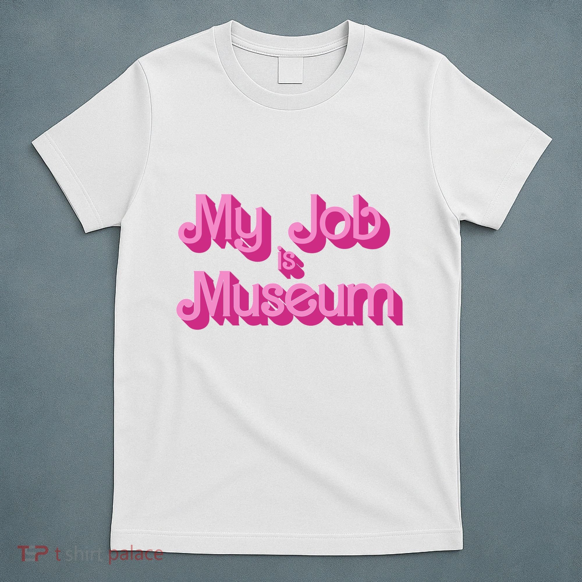 My Job Is Museum Hot Pink Guift For Caretaker T-Shirt