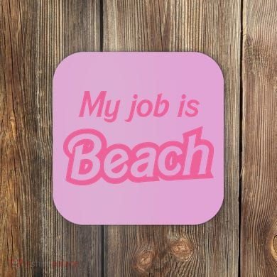 My Job Is Beach Coaster