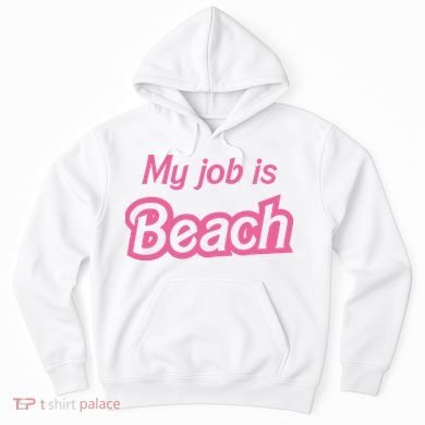 My Job Is Beach Hoodie