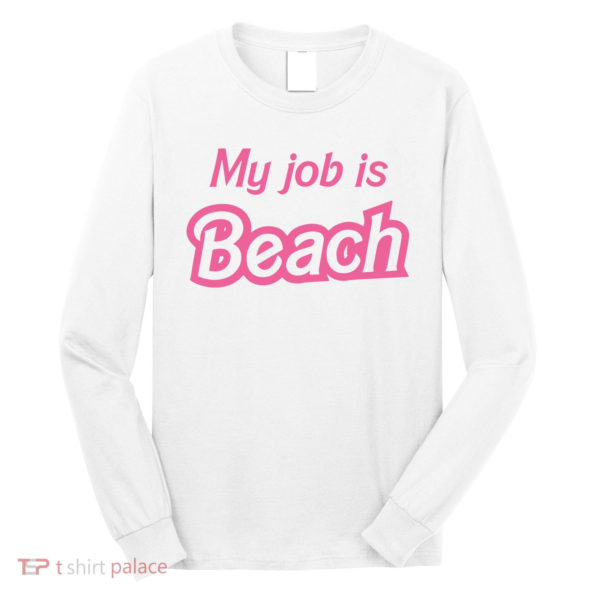 My Job Is Beach Long Sleeve Shirt