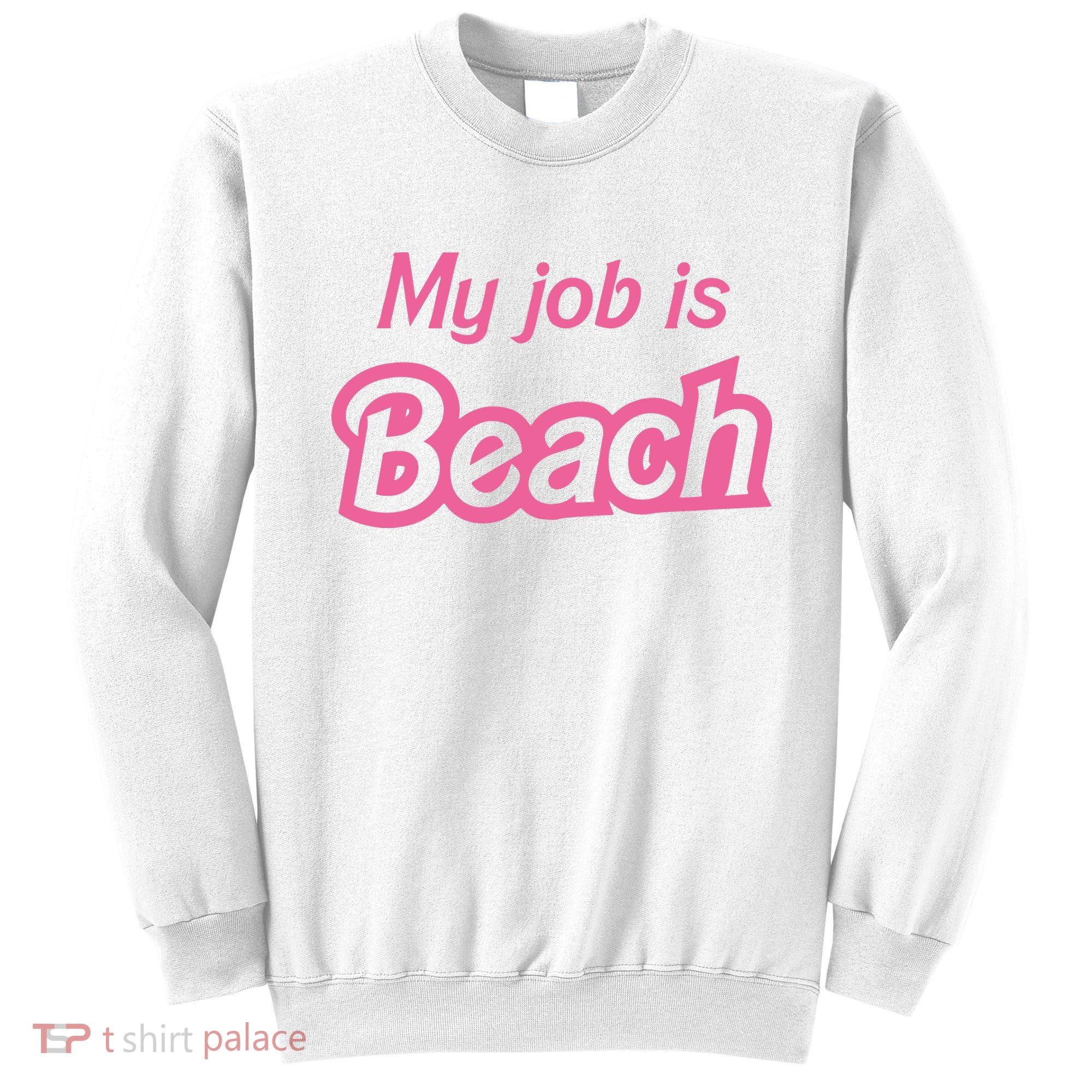 My Job Is Beach Sweatshirt