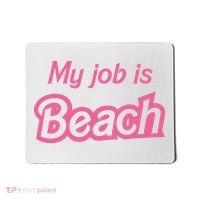 My Job Is Beach Mousepad thumb 0