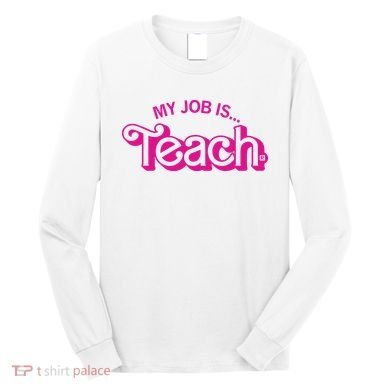 My Job Is Teach Long Sleeve Shirt
