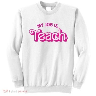 My Job Is Teach Sweatshirt