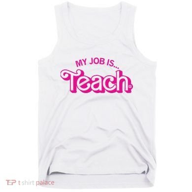 My Job Is Teach Tank Top