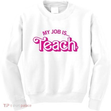 My Job Is Teach Kids Sweatshirt