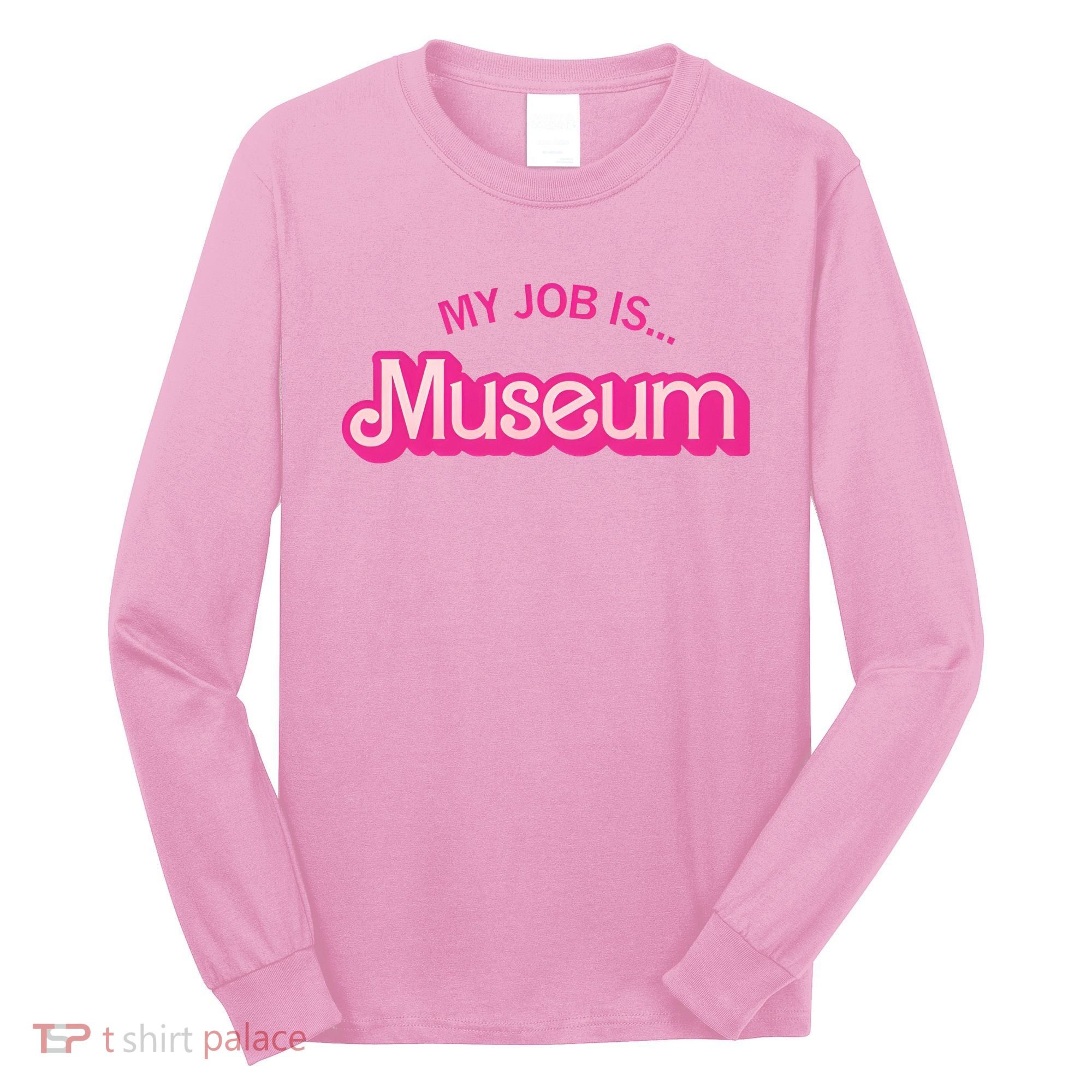 My Job Is Museum Long Sleeve Shirt
