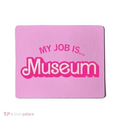 My Job Is Museum Mousepad