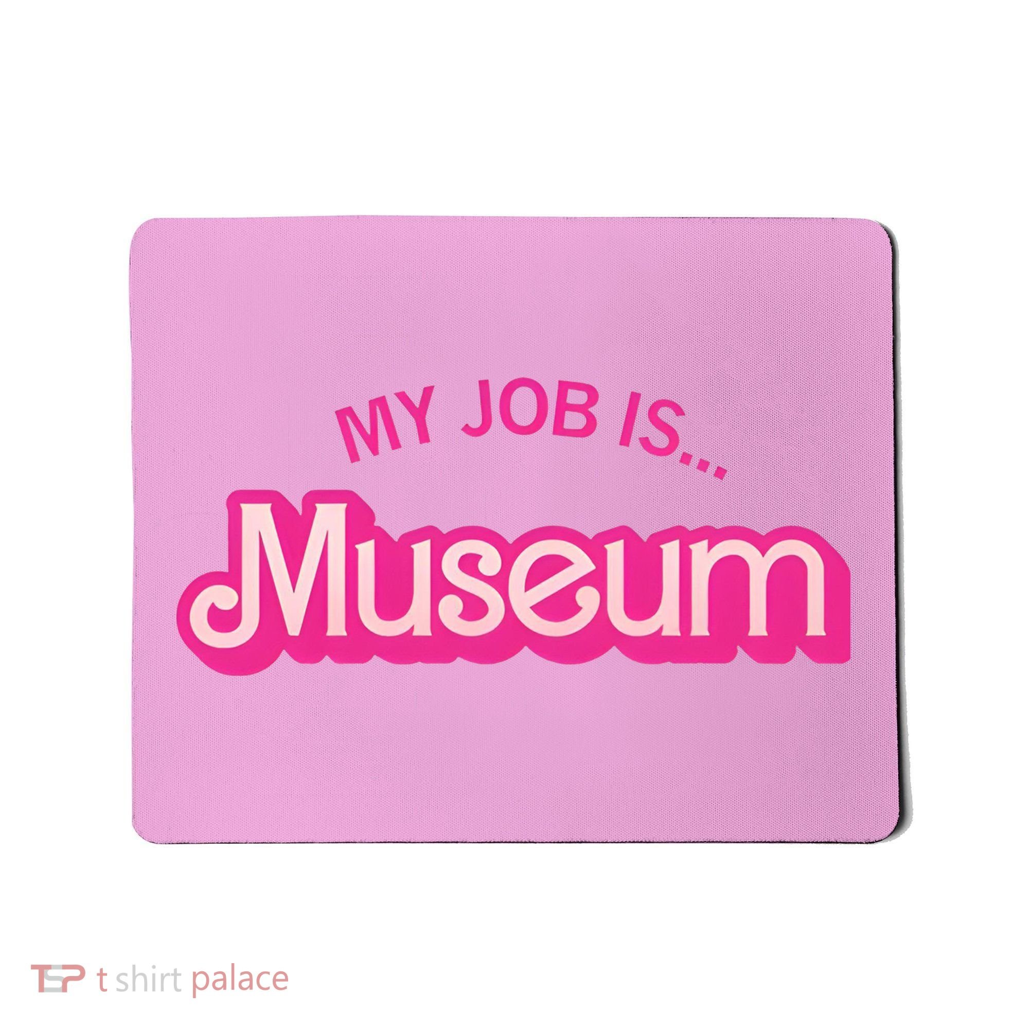 My Job Is Museum Mousepad