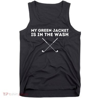 My Jacket Is In The Wash Golfing Lover & Master Golf Gift Tank Top