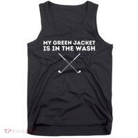 My Jacket Is In The Wash Golfing Lover & Master Golf Gift Tank Top thumb 0