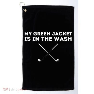My Jacket Is In The Wash Golfing Lover & Master Golf Gift Golf Towel