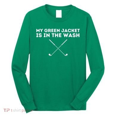 My Jacket Is In The Wash Golfing Lover & Master Golf Gift Long Sleeve Shirt