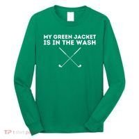 My Jacket Is In The Wash Golfing Lover & Master Golf Gift Long Sleeve Shirt thumb 0