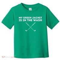 My Jacket Is In The Wash Golfing Lover & Master Golf Gift Toddler T-Shirt thumb 0