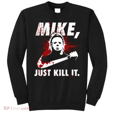 Mike Just Kill It Sweatshirt