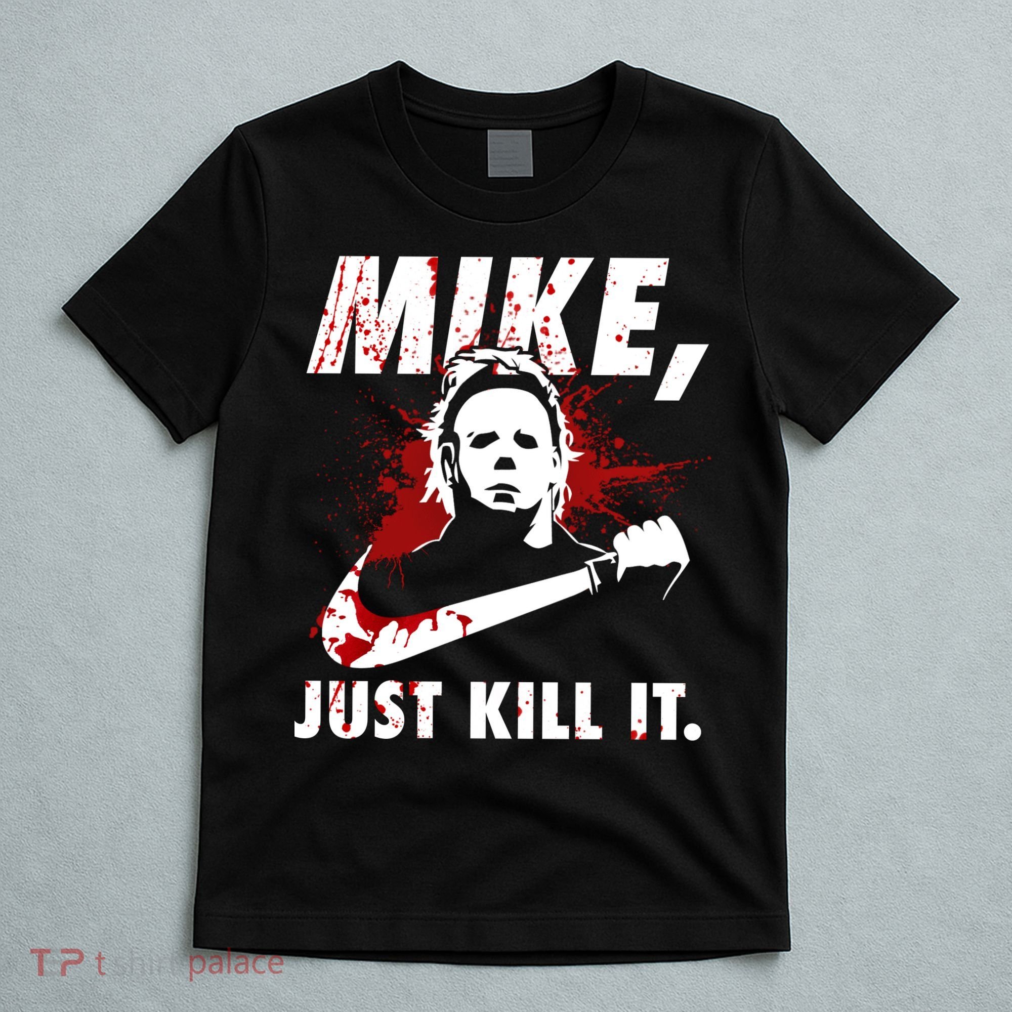 Mike Just Kill It T-Shirt
