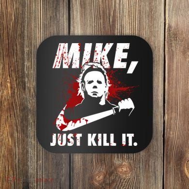 Mike Just Kill It Coaster