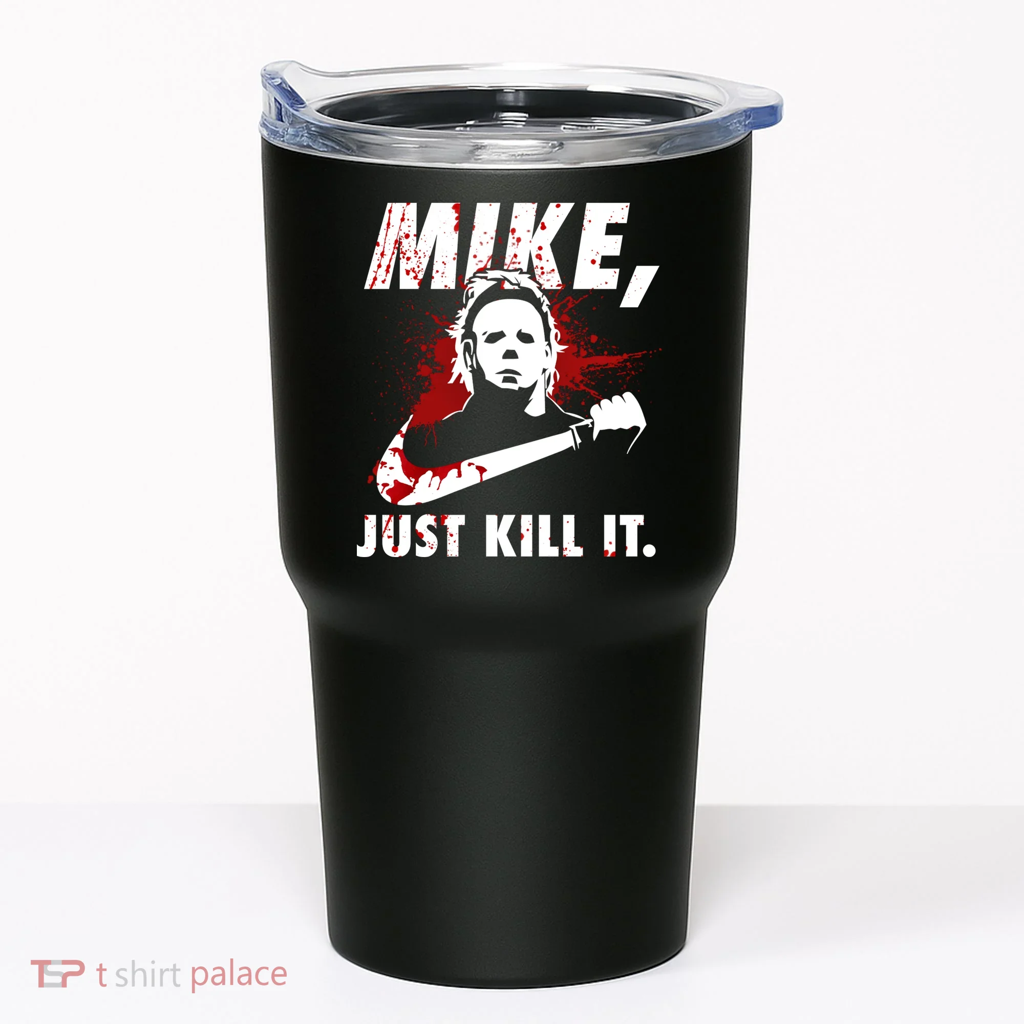 Mike Just Kill It Tumbler