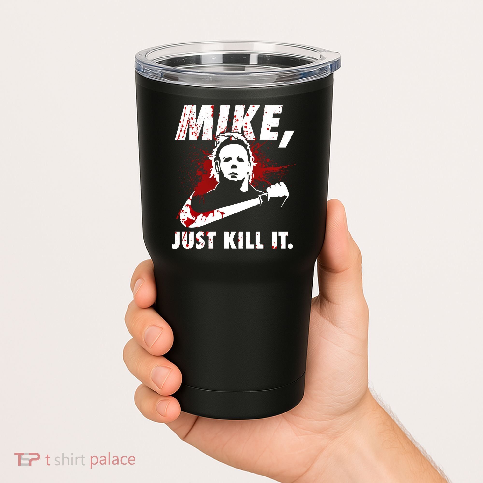 Mike Just Kill It Tumbler