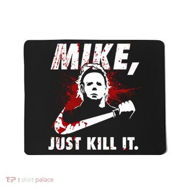 Mike Just Kill It Mousepad
