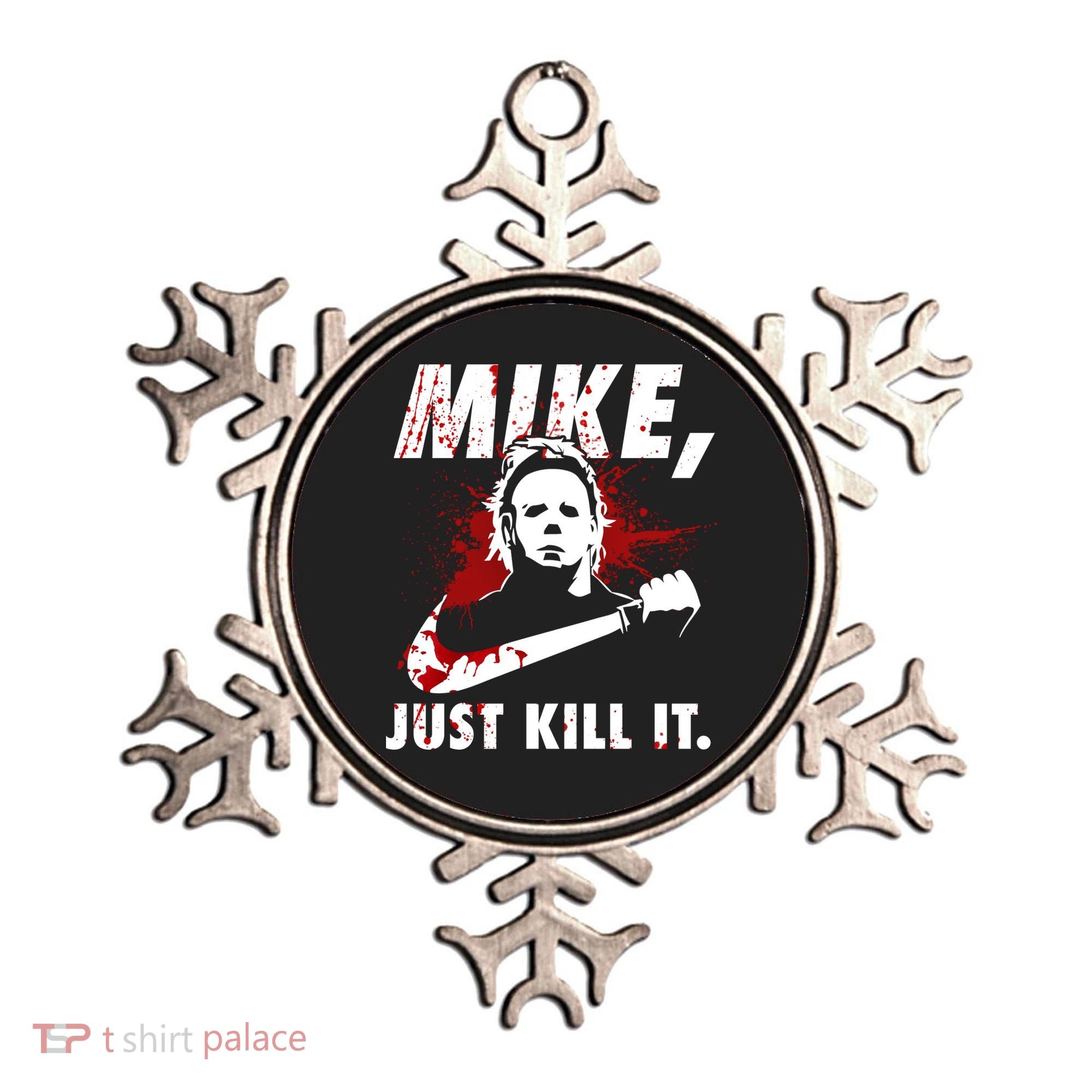 Mike Just Kill It Ornament