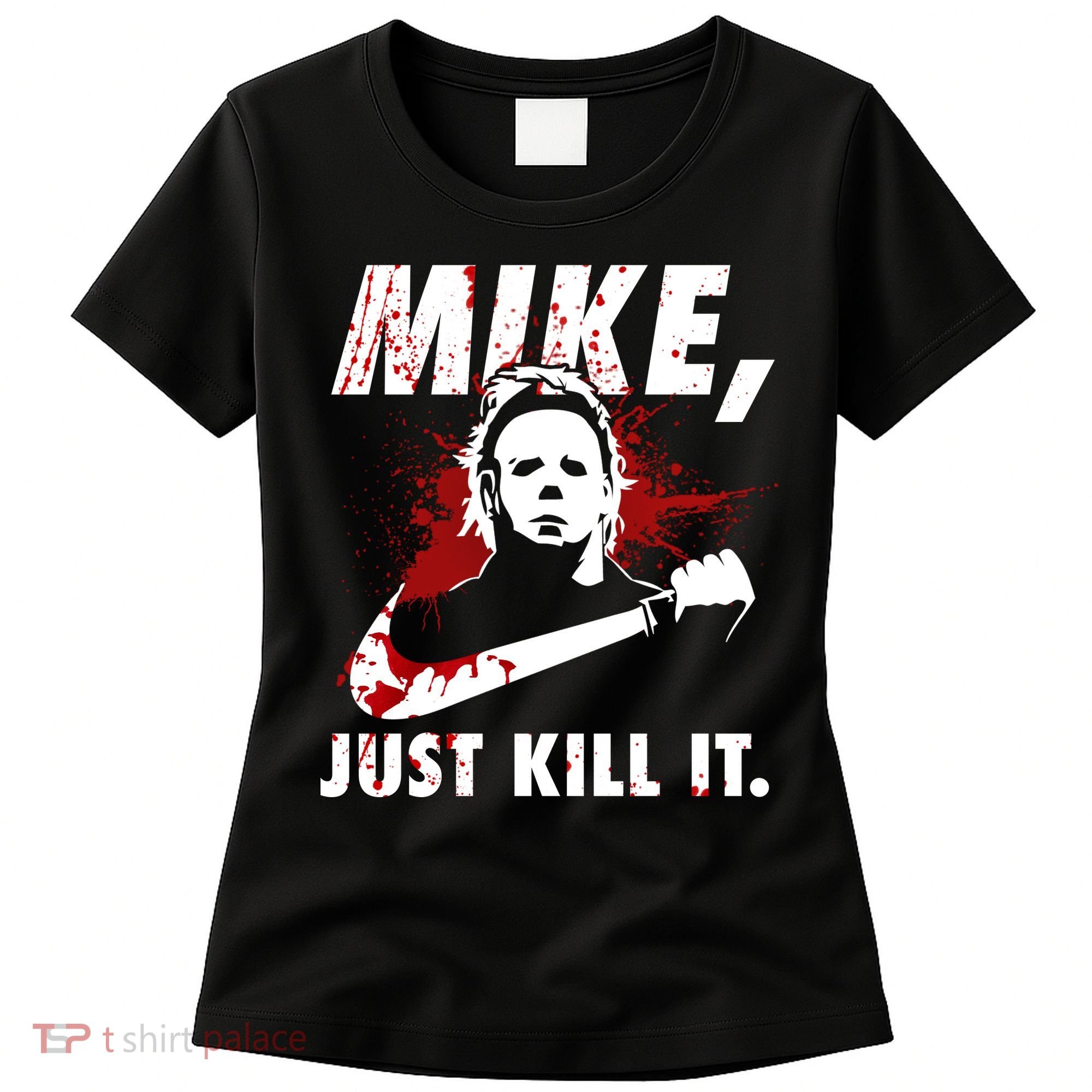 Mike Just Kill It Women's T-Shirt