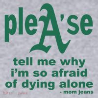 Mom Jeans Please Tell Me Why IM So Afraid Of Dying Alone Women's Sweatshirt thumb 2