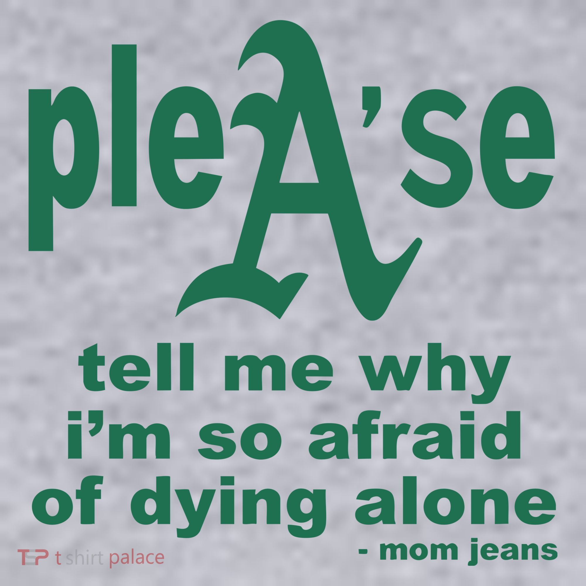 Mom Jeans Please Tell Me Why IM So Afraid Of Dying Alone Women's Sweatshirt